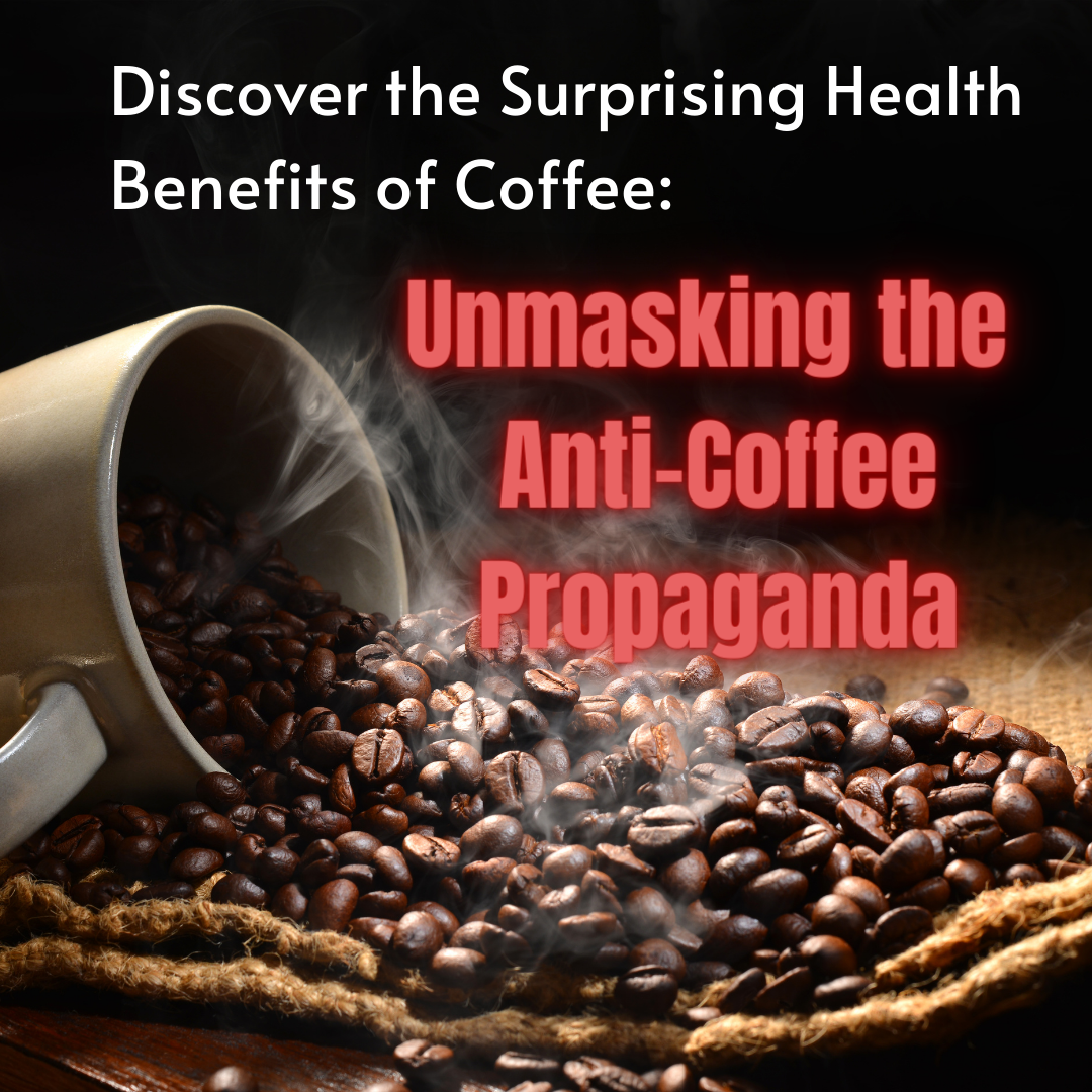 Coffee Cup Spilt With Text Overlay saying "Discover the surprising Health Benefits of Coffee: Unmasking the Anti-Coffee Proaganda"
